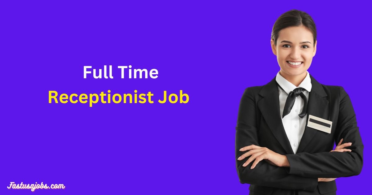 Full Time Receptionist Job