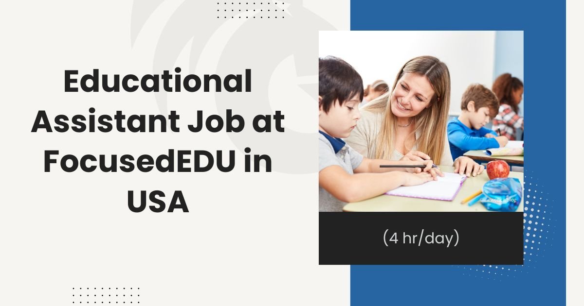 Educational Assistant Job at FocusedEDU in USA (4 hrday)