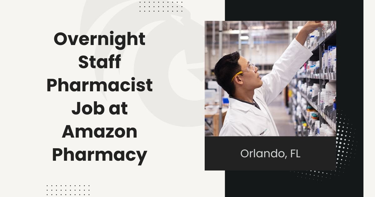 Overnight Staff Pharmacist Job at Amazon Pharmacy in FL USA