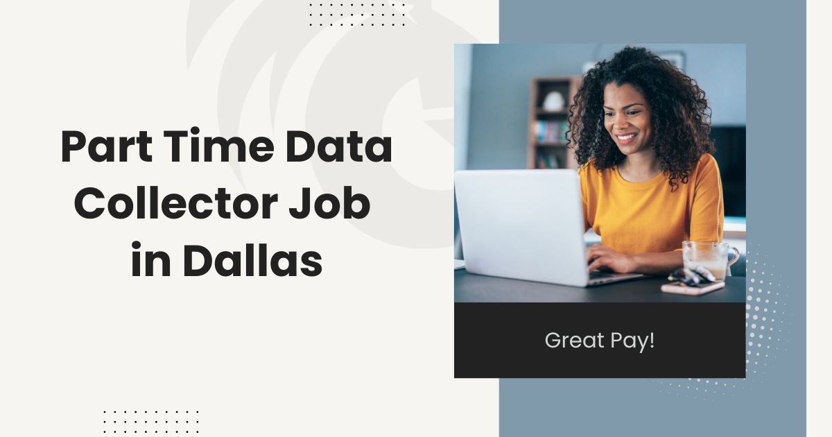 Part Time Data Collector Job in Dallas, TX: Great Pay!