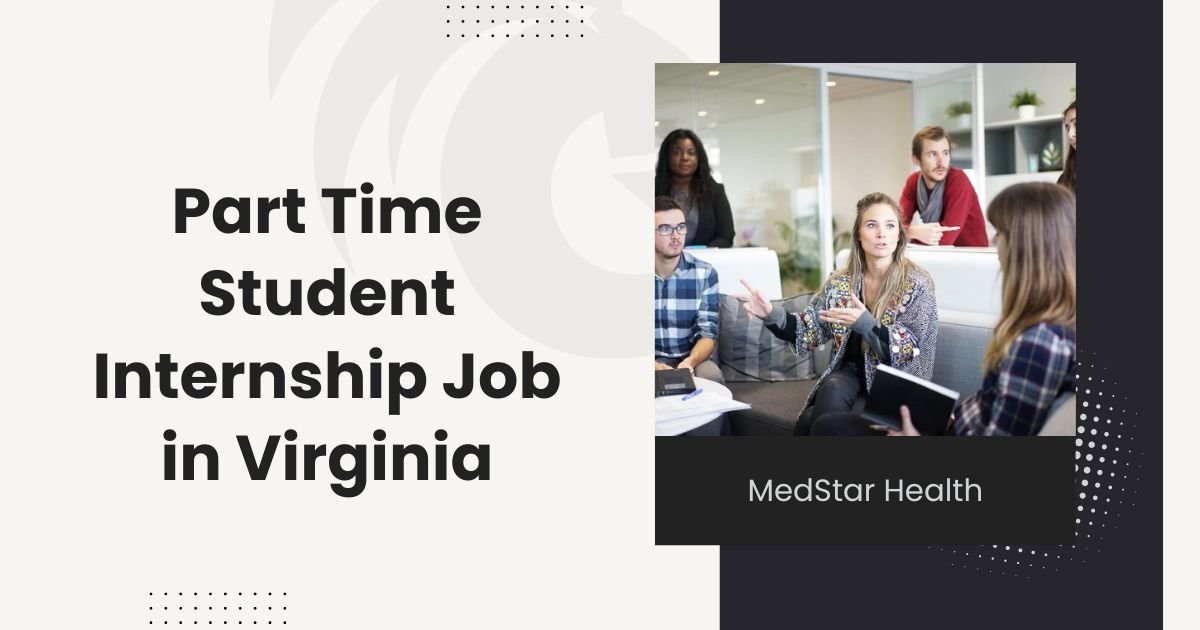 Part Time Student Internship Job in Virginia at MedStar Health