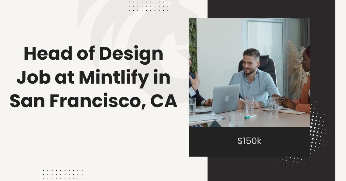 Head of Design Job at Mintlify in San Francisco, CA: $150k