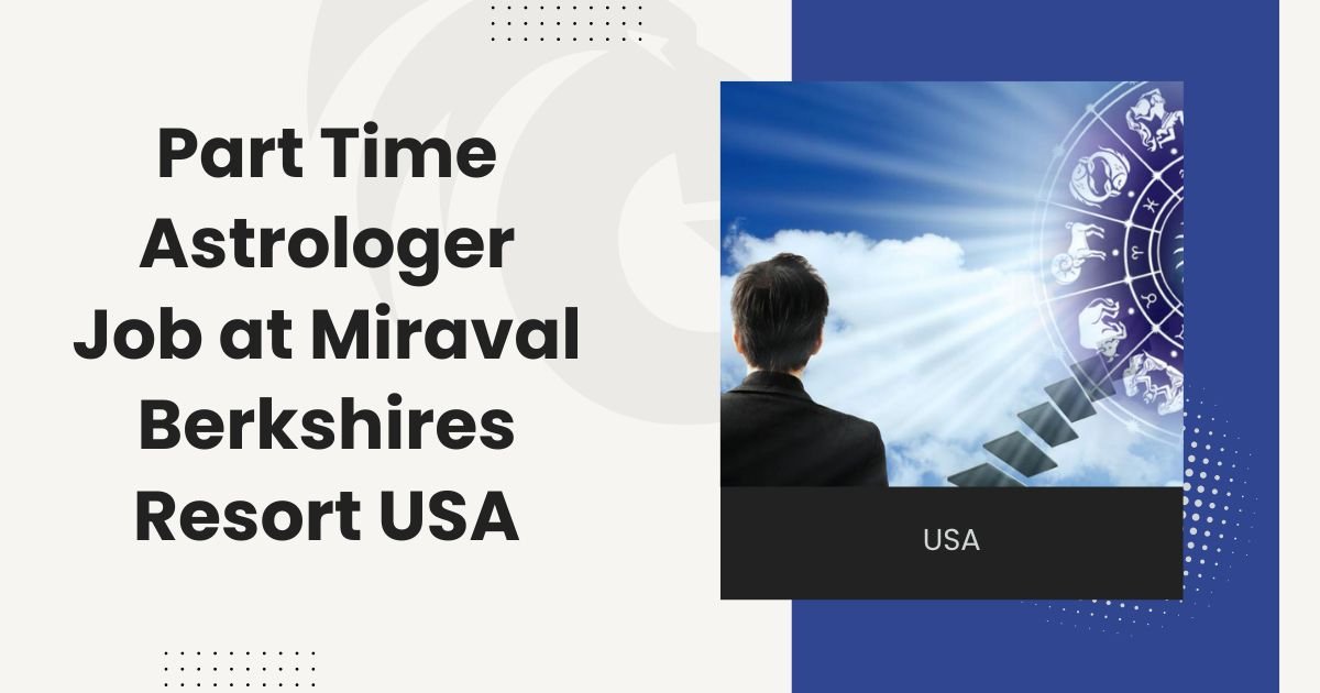 Part Time Astrologer Job at Miraval Berkshires Resort USA